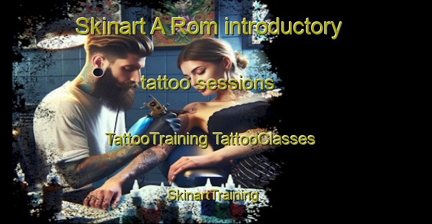 Skinart A Rom introductory tattoo sessions | #TattooTraining #TattooClasses #SkinartTraining-Vietnam