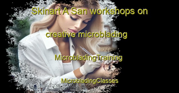 Skinart A San workshops on creative microblading | #MicrobladingTraining #MicrobladingClasses #SkinartTraining-Vietnam