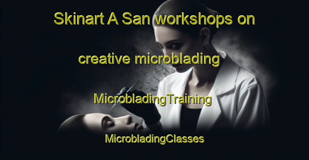 Skinart A San workshops on creative microblading | #MicrobladingTraining #MicrobladingClasses #SkinartTraining-Vietnam