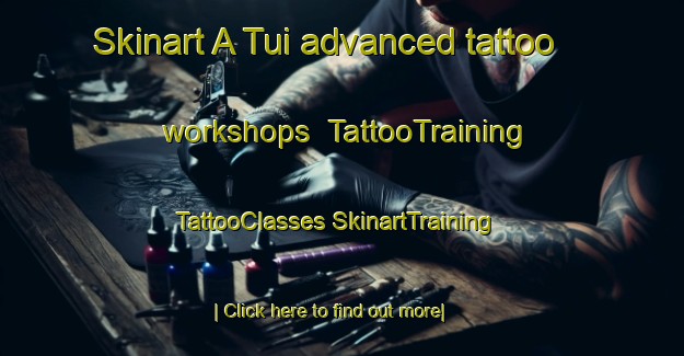 Skinart A Tui advanced tattoo workshops | #TattooTraining #TattooClasses #SkinartTraining-Vietnam