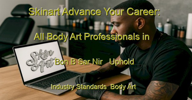 Skinart Advance Your Career: All Body Art Professionals in Bon B Sar Nir - Uphold Industry Standards | Body Art Qualification Authority | BAQA-Vietnam