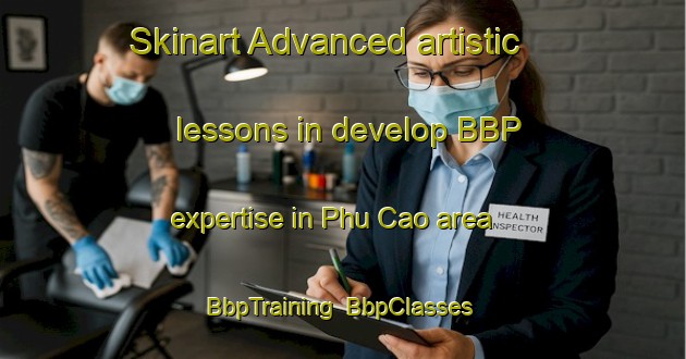 Skinart Advanced artistic lessons in develop BBP expertise in Phu Cao area | BbpTraining | BbpClasses | SkinartTraining-Vietnam