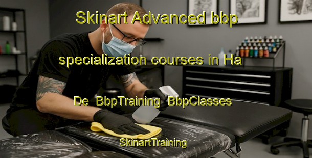 Skinart Advanced bbp specialization courses in Ha De | BbpTraining | BbpClasses | SkinartTraining-Vietnam