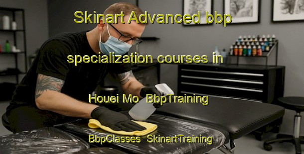Skinart Advanced bbp specialization courses in Houei Mo | BbpTraining | BbpClasses | SkinartTraining-Vietnam