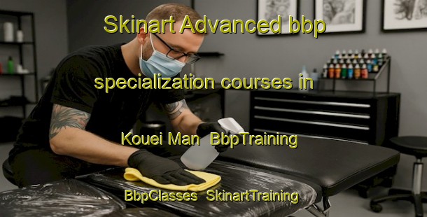 Skinart Advanced bbp specialization courses in Kouei Man | BbpTraining | BbpClasses | SkinartTraining-Vietnam