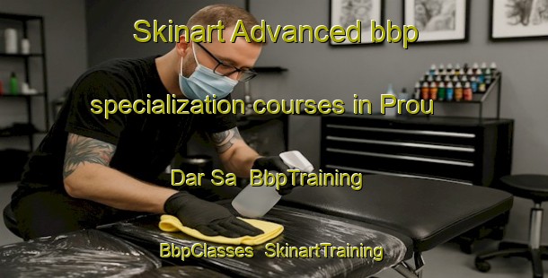 Skinart Advanced bbp specialization courses in Prou Dar Sa | BbpTraining | BbpClasses | SkinartTraining-Vietnam
