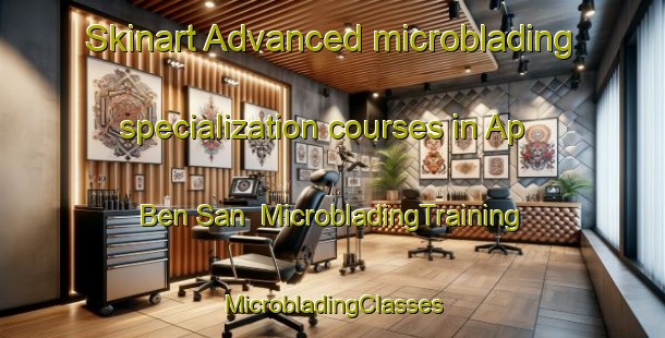 Skinart Advanced microblading specialization courses in Ap Ben San | #MicrobladingTraining #MicrobladingClasses #SkinartTraining-Vietnam