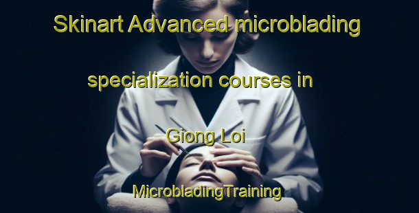 Skinart Advanced microblading specialization courses in Giong Loi | #MicrobladingTraining #MicrobladingClasses #SkinartTraining-Vietnam