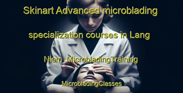 Skinart Advanced microblading specialization courses in Lang Niem | #MicrobladingTraining #MicrobladingClasses #SkinartTraining-Vietnam