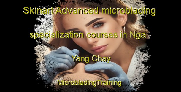 Skinart Advanced microblading specialization courses in Nga Yang Chay | #MicrobladingTraining #MicrobladingClasses #SkinartTraining-Vietnam