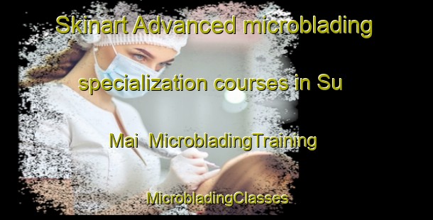 Skinart Advanced microblading specialization courses in Su Mai | #MicrobladingTraining #MicrobladingClasses #SkinartTraining-Vietnam