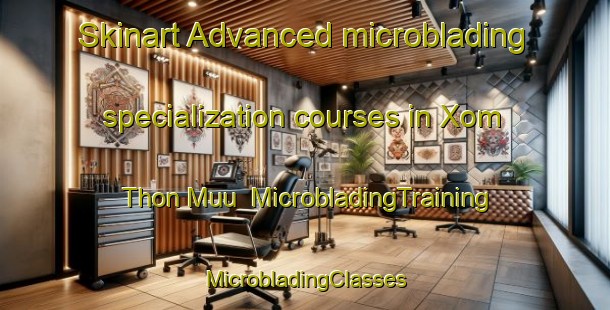 Skinart Advanced microblading specialization courses in Xom Thon Muu | #MicrobladingTraining #MicrobladingClasses #SkinartTraining-Vietnam