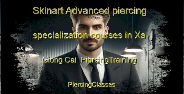 Skinart Advanced piercing specialization courses in Xa Giong Cai | #PiercingTraining #PiercingClasses #SkinartTraining-Vietnam