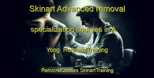 Skinart Advanced removal specialization courses in A Yong | #RemovalTraining #RemovalClasses #SkinartTraining-Vietnam