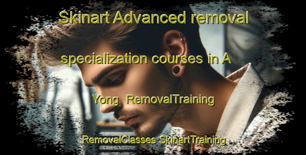 Skinart Advanced removal specialization courses in A Yong | #RemovalTraining #RemovalClasses #SkinartTraining-Vietnam