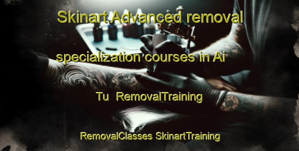 Skinart Advanced removal specialization courses in Ai Tu | #RemovalTraining #RemovalClasses #SkinartTraining-Vietnam