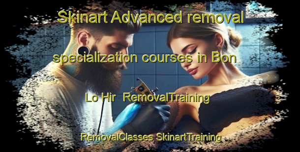 Skinart Advanced removal specialization courses in Bon Lo Hir | #RemovalTraining #RemovalClasses #SkinartTraining-Vietnam