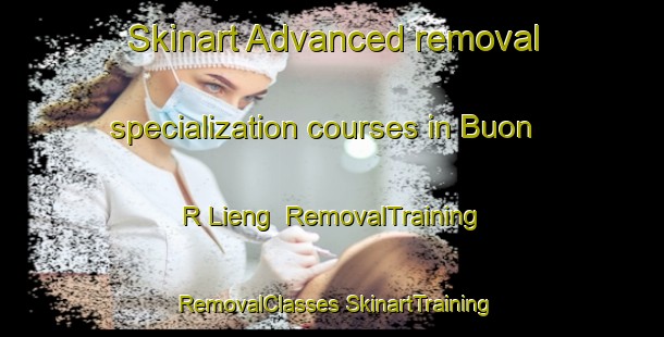 Skinart Advanced removal specialization courses in Buon R Lieng | #RemovalTraining #RemovalClasses #SkinartTraining-Vietnam