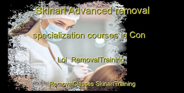 Skinart Advanced removal specialization courses in Con Loi | #RemovalTraining #RemovalClasses #SkinartTraining-Vietnam