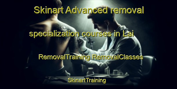 Skinart Advanced removal specialization courses in Lai | #RemovalTraining #RemovalClasses #SkinartTraining-Vietnam