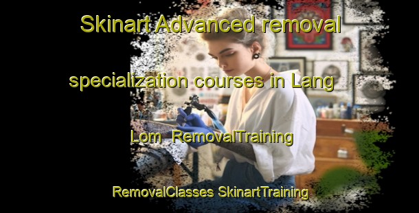 Skinart Advanced removal specialization courses in Lang Lom | #RemovalTraining #RemovalClasses #SkinartTraining-Vietnam