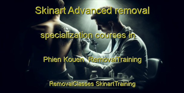 Skinart Advanced removal specialization courses in Phien Kouen | #RemovalTraining #RemovalClasses #SkinartTraining-Vietnam