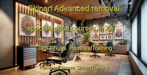 Skinart Advanced removal specialization courses in Xa Tam Phuoc | #RemovalTraining #RemovalClasses #SkinartTraining-Vietnam