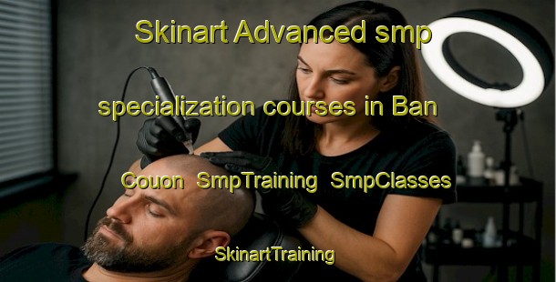 Skinart Advanced smp specialization courses in Ban Couon | SmpTraining | SmpClasses | SkinartTraining-Vietnam