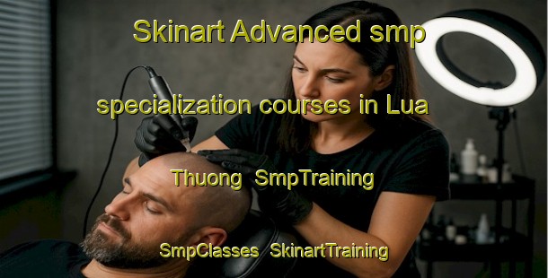 Skinart Advanced smp specialization courses in Lua Thuong | SmpTraining | SmpClasses | SkinartTraining-Vietnam