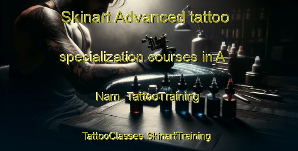 Skinart Advanced tattoo specialization courses in A Nam | #TattooTraining #TattooClasses #SkinartTraining-Vietnam