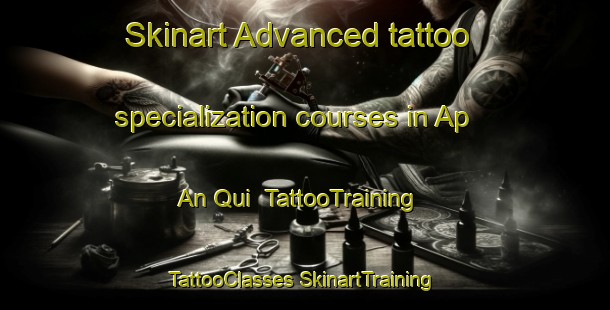 Skinart Advanced tattoo specialization courses in Ap An Qui | #TattooTraining #TattooClasses #SkinartTraining-Vietnam