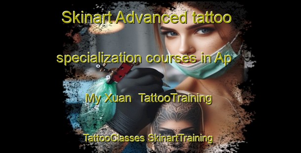 Skinart Advanced tattoo specialization courses in Ap My Xuan | #TattooTraining #TattooClasses #SkinartTraining-Vietnam