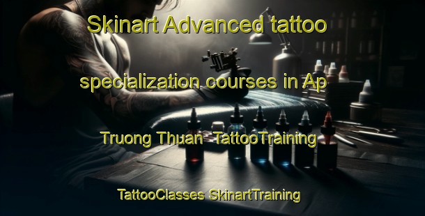 Skinart Advanced tattoo specialization courses in Ap Truong Thuan | #TattooTraining #TattooClasses #SkinartTraining-Vietnam