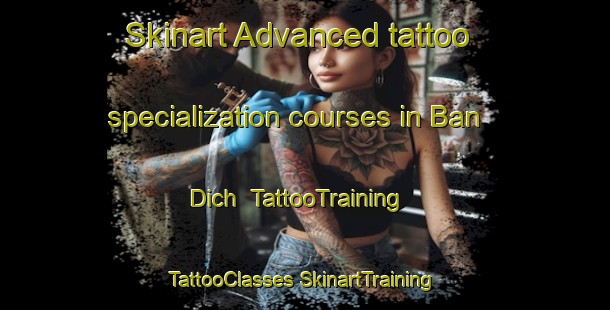 Skinart Advanced tattoo specialization courses in Ban Dich | #TattooTraining #TattooClasses #SkinartTraining-Vietnam