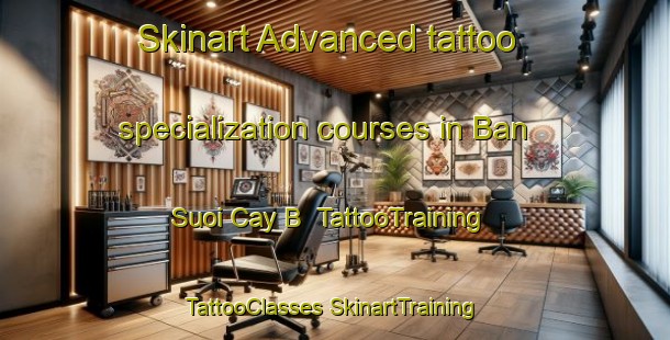 Skinart Advanced tattoo specialization courses in Ban Suoi Cay B | #TattooTraining #TattooClasses #SkinartTraining-Vietnam