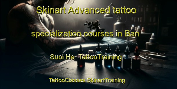 Skinart Advanced tattoo specialization courses in Ban Suoi He | #TattooTraining #TattooClasses #SkinartTraining-Vietnam