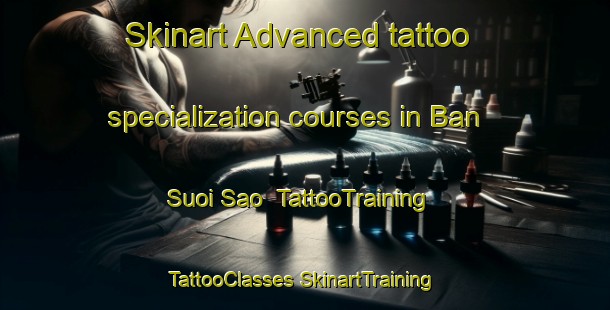 Skinart Advanced tattoo specialization courses in Ban Suoi Sao | #TattooTraining #TattooClasses #SkinartTraining-Vietnam