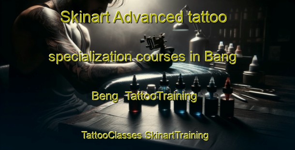 Skinart Advanced tattoo specialization courses in Bang Beng | #TattooTraining #TattooClasses #SkinartTraining-Vietnam