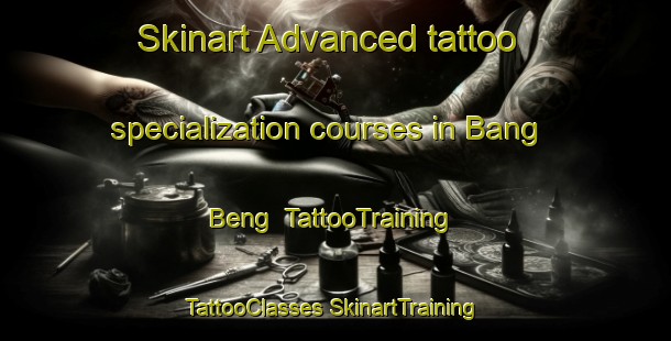 Skinart Advanced tattoo specialization courses in Bang Beng | #TattooTraining #TattooClasses #SkinartTraining-Vietnam