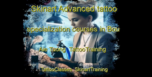 Skinart Advanced tattoo specialization courses in Bou Aie Tuong | TattooTraining | TattooClasses | SkinartTraining-Vietnam