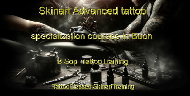 Skinart Advanced tattoo specialization courses in Buon B Sop | #TattooTraining #TattooClasses #SkinartTraining-Vietnam