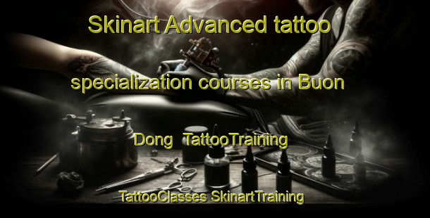 Skinart Advanced tattoo specialization courses in Buon Dong | #TattooTraining #TattooClasses #SkinartTraining-Vietnam