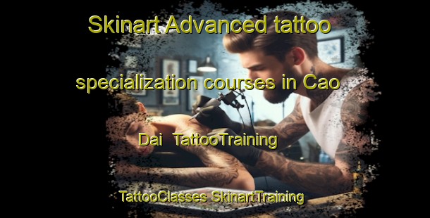 Skinart Advanced tattoo specialization courses in Cao Dai | #TattooTraining #TattooClasses #SkinartTraining-Vietnam