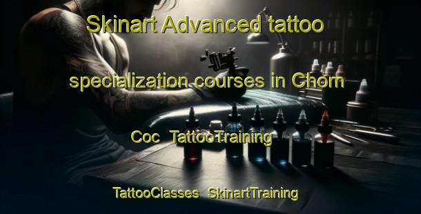 Skinart Advanced tattoo specialization courses in Chom Coc | TattooTraining | TattooClasses | SkinartTraining-Vietnam