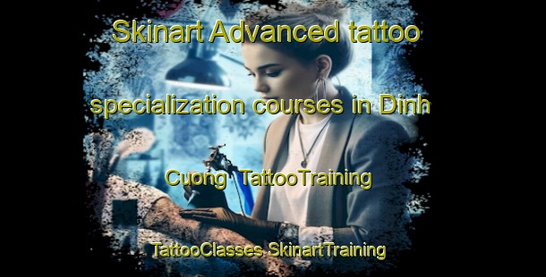 Skinart Advanced tattoo specialization courses in Dinh Cuong | #TattooTraining #TattooClasses #SkinartTraining-Vietnam