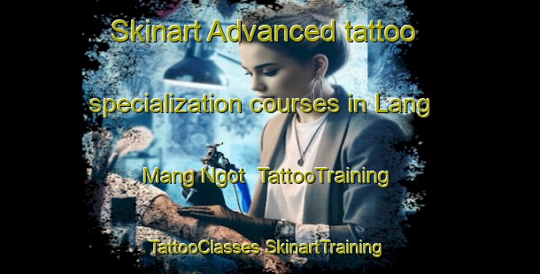 Skinart Advanced tattoo specialization courses in Lang Mang Ngot | #TattooTraining #TattooClasses #SkinartTraining-Vietnam