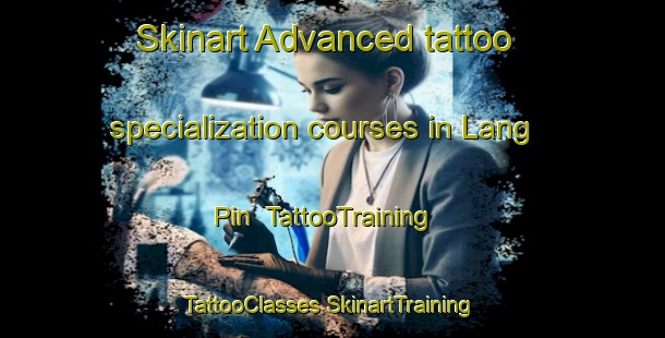 Skinart Advanced tattoo specialization courses in Lang Pin | #TattooTraining #TattooClasses #SkinartTraining-Vietnam