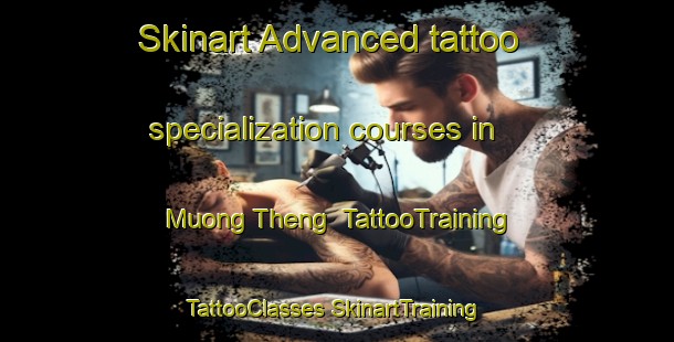 Skinart Advanced tattoo specialization courses in Muong Theng | #TattooTraining #TattooClasses #SkinartTraining-Vietnam