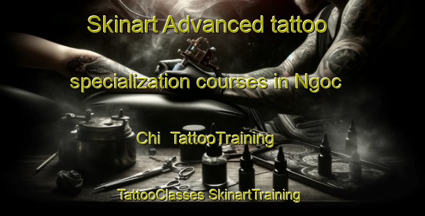 Skinart Advanced tattoo specialization courses in Ngoc Chi | #TattooTraining #TattooClasses #SkinartTraining-Vietnam