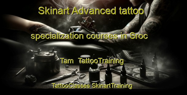 Skinart Advanced tattoo specialization courses in Sroc Tam | #TattooTraining #TattooClasses #SkinartTraining-Vietnam